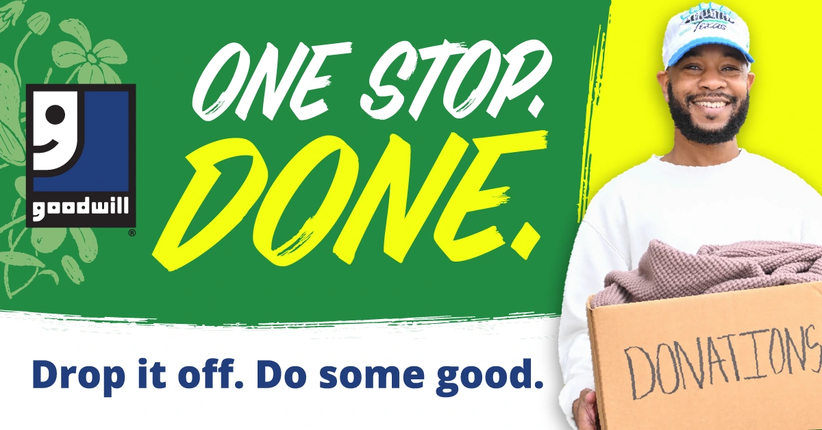 General concept, 1200 by 628: One stop. Done. in white and yellow brush lettering on green, Drop it off. Do some good., the Goodwill logo, and a smiling man in a cap holding a box marked Donations.